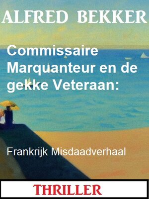 cover image of Commissaire Marquanteur en de gekke Veteraan